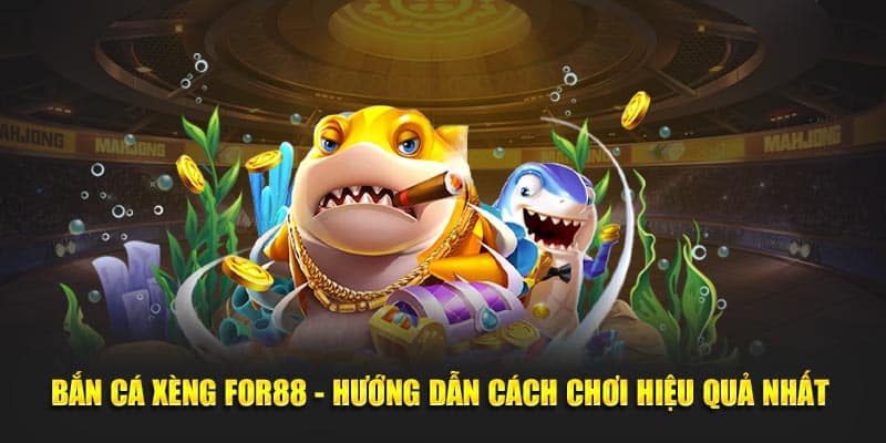 Bắn cá Xèng FOR88